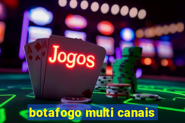 botafogo multi canais